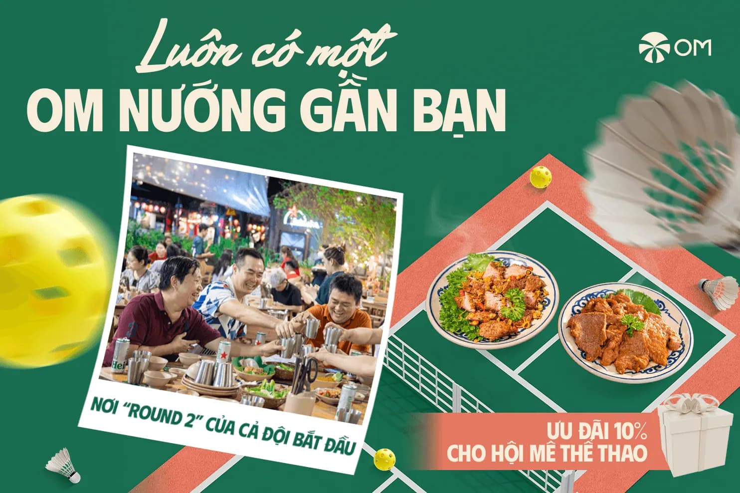 Luôn có một OM Nướng gần bạn – nơi “Round 2” của cả đội bắt đầu